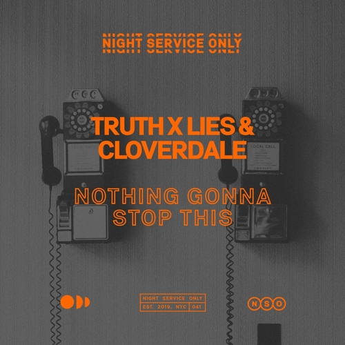 Truth x Lies, Cloverdale - Nothing Gonna Stop This
